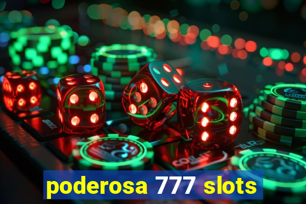 poderosa 777 slots